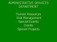 ADMINISTRATIVE SERVICES DEPARTMENT Human Resources Risk Management Special Events Grants Special Pro PowerPoint PPT Presentation