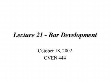 Lecture 21 Bar Development