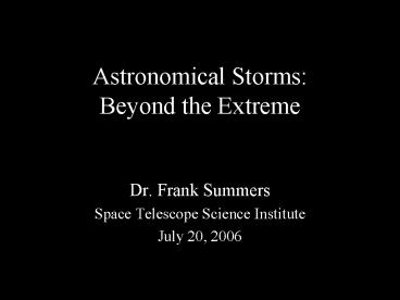 Astronomical Storms: Beyond the Extreme
