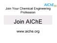 Join Your Chemical Engineering Profession Join AIChE www'aiche'org