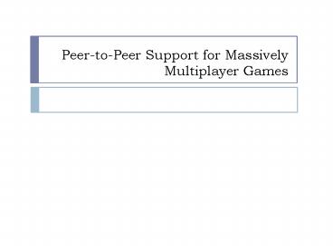 PeertoPeer Support for Massively Multiplayer Games