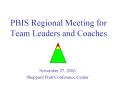 PBIS Regional Meeting for Team Leaders and Coaches PowerPoint PPT Presentation