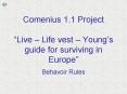Comenius 1'1 Project Live Life vest Youngs guide for surviving in Europe PowerPoint PPT Presentation