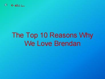 The Top 10 Reasons Why We Love Brendan