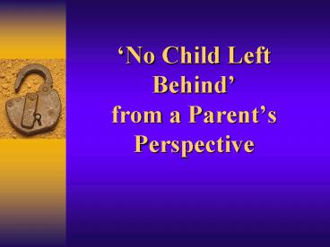 No Child Left Behind from a Parents Perspective