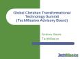 Global Christian Transformational Technology Summit TechMission Advisory Board PowerPoint PPT Presentation