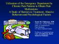 Utilization of the Emergency Department by Chronic Pain Patients to Obtain Pain Medications: A Study of Barriers to Treatment, Abusive Behaviors and Psychological Factors PowerPoint PPT Presentation