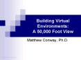 Building Virtual Environments: A 50,000 Foot View PowerPoint PPT Presentation