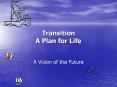 Transition A Plan for Life PowerPoint PPT Presentation