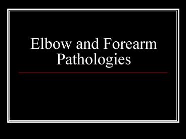 Elbow and Forearm Pathologies