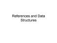 References and Data Structures PowerPoint PPT Presentation