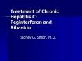 Treatment of Chronic Hepatitis C: Peginterferon and Ribavirin PowerPoint PPT Presentation