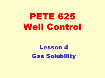 PETE 625 Well Control