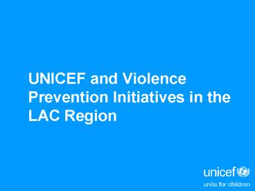 UNICEF and Violence Prevention Initiatives in the LAC Region
