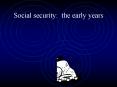 Social security: the early years PowerPoint PPT Presentation