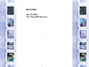 WELCOME April 30, 2003 Third Annual eRA Symposium