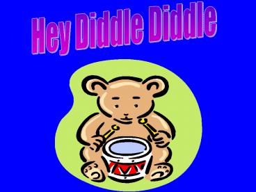 Hey Diddle Diddle
