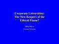 Corporate Universities: The New Keepers of the Ethical Flame? PowerPoint PPT Presentation