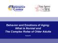 Behavior and Emotions of Aging: What is Normal and The Complex Roles of Older Adults Module PowerPoint PPT Presentation