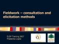 Fieldwork consultation and elicitation methods PowerPoint PPT Presentation