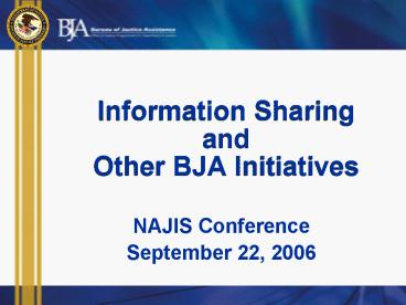 Information Sharing and Other BJA Initiatives