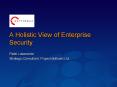 A Holistic View of Enterprise Security PowerPoint PPT Presentation