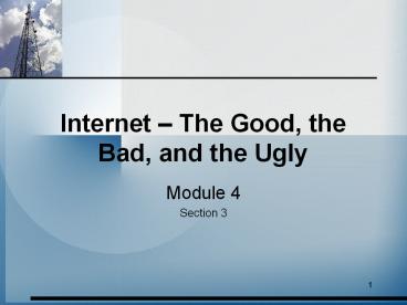 Internet The Good, the Bad, and the Ugly