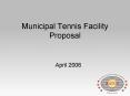 Municipal Tennis Facility Proposal PowerPoint PPT Presentation