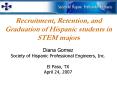 Recruitment, Retention, and Graduation of Hispanic students in STEM majors PowerPoint PPT Presentation