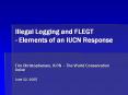 Illegal Logging and FLEGT - Elements of an IUCN Response PowerPoint PPT Presentation