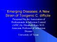 Emerging Diseases: A New Strain of Toxigenic C' difficile PowerPoint PPT Presentation