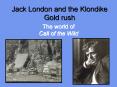 Jack London and the Klondike Gold rush PowerPoint PPT Presentation