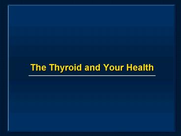 The Thyroid and Your Health