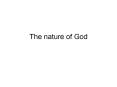The nature of God PowerPoint PPT Presentation
