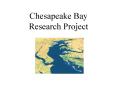 Chesapeake Bay Research Project PowerPoint PPT Presentation