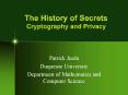 The History of Secrets Cryptography and Privacy PowerPoint PPT Presentation