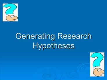 Generating Research Hypotheses