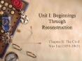 Unit I: Beginnings Through Reconstruction PowerPoint PPT Presentation