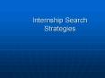Internship Search Strategies PowerPoint PPT Presentation