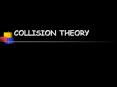COLLISION THEORY PowerPoint PPT Presentation