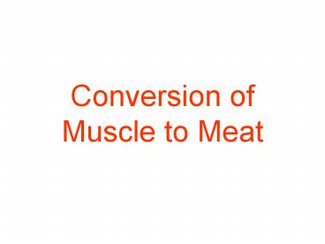 Conversion of Muscle to Meat