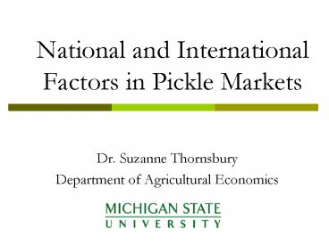 National and International Factors in Pickle Markets