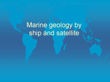 Marine geology by ship and satellite presentation | free to view
