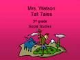 Mrs' Watson Tall Tales PowerPoint PPT Presentation