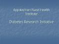 Appalachian Rural Health Institute Diabetes Research Initiative PowerPoint PPT Presentation