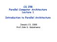 CS 258 Parallel Computer Architecture Lecture 1 Introduction to Parallel Architecture PowerPoint PPT Presentation