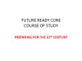 FUTURE READY CORE COURSE OF STUDY PowerPoint PPT Presentation