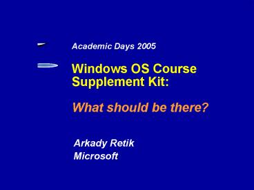 Academic Days 2005 Windows OS Course Supplement Kit: What should be there
