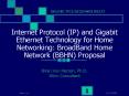Internet Protocol IP and Gigabit Ethernet Technology for Home Networking: BroadBand Home Network BBH PowerPoint PPT Presentation