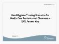 Hand Hygiene Training Scenarios for Health Care Providers and Observers DVD Answer Key PowerPoint PPT Presentation